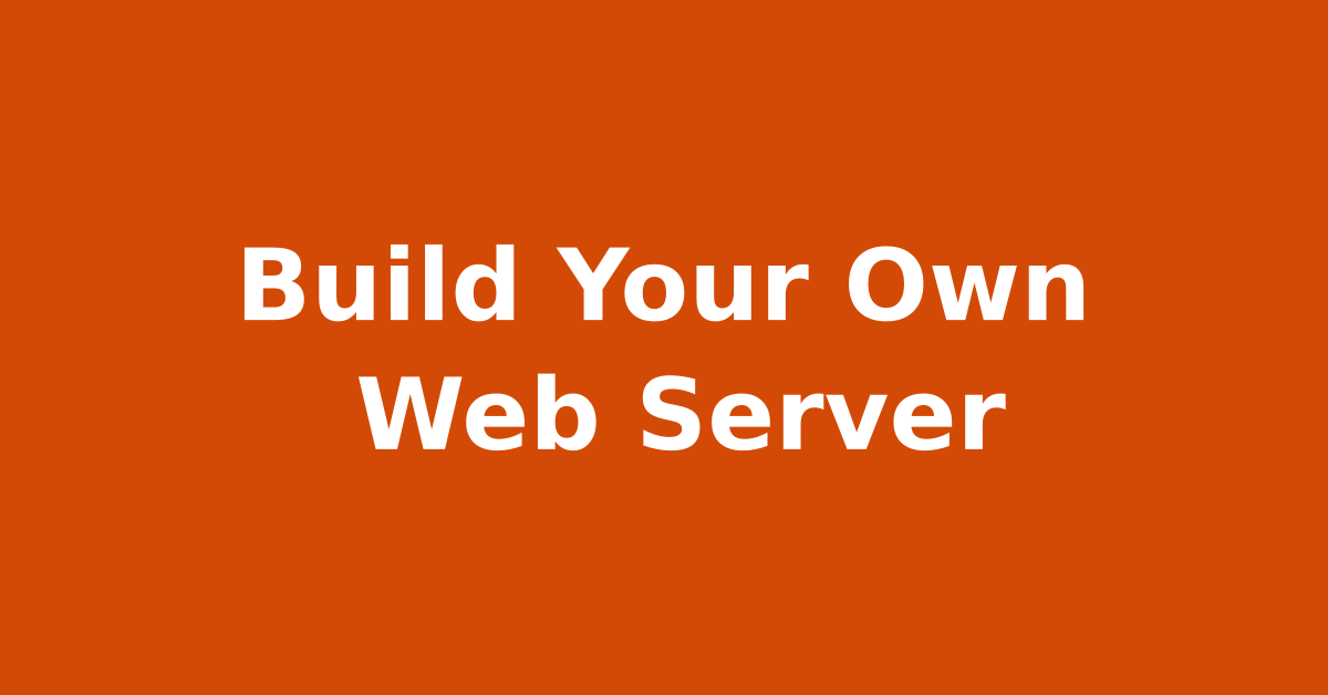 Build Your Own Web Server